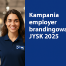 Kampania employer brandingowa JYSK 2025