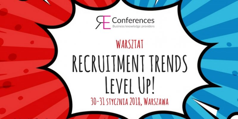 Recruitment Trends Level Up!, Warszawa, 30-31.01.2018
