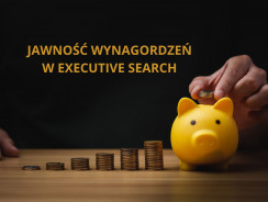 Jawność wynagrodzeń w Executive Search: dlaczego nie jest standardem i co to oznacza?