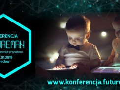 Konferencja Futureman 2019- zdobądź kompetencje przyszłości i stań się jej liderem!