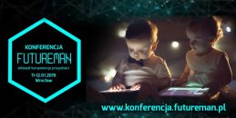Konferencja Futureman 2019- zdobądź kompetencje przyszłości i stań się jej liderem!