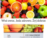 Weź owoc. Jedz zdrowo. Żyj dobrze.