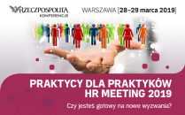 Praktycy dla praktyków HR Meeting 2019 – Czy jesteś gotowy na nowe wyzwania?