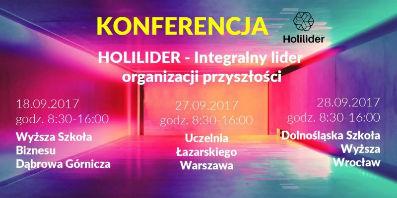 Konferencja „Holilider – Integralny Lider Organizacji Przyszłości”, 18, 27 i 28.09.2017