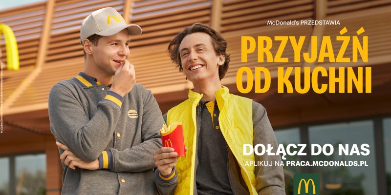 Przyjaźń od kuchni – McDonald’s® rusza z nową kampanią Employer Brandingową