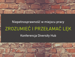 Konferencja „Zrozumieć i przełamać lęk. Niepełnosprawność w miejscu pracy”