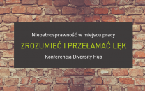 Konferencja „Zrozumieć i przełamać lęk. Niepełnosprawność w miejscu pracy”